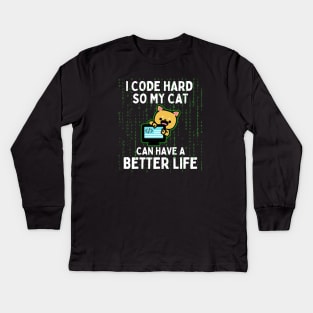 I Code Hard So My Cat Can Have a Better Life Funny Coding Cat Kids Long Sleeve T-Shirt